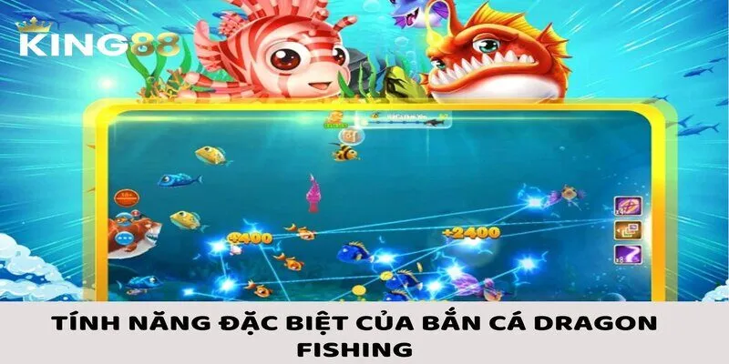 Bắn cá Dragon Fishing gồm nhiều tính năng đặc biệt 