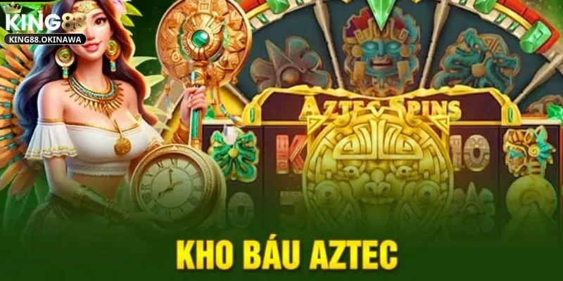 Bí mật Kho Báu Aztec mà cao thủ luôn muốn giấu kín