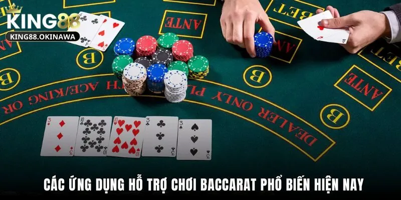 Các ứng dụng hỗ trợ chơi Baccarat phổ biến hiện nay