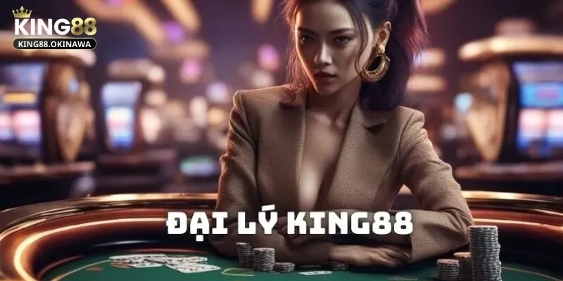 Đại Lý King88 - Khám phá Cơ Hội Kiếm Lợi Nhuận Cực Hot