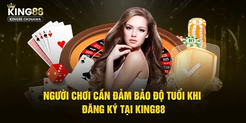 Đảm bảo yêu cầu từ nhà cái trước khi đăng ký King88