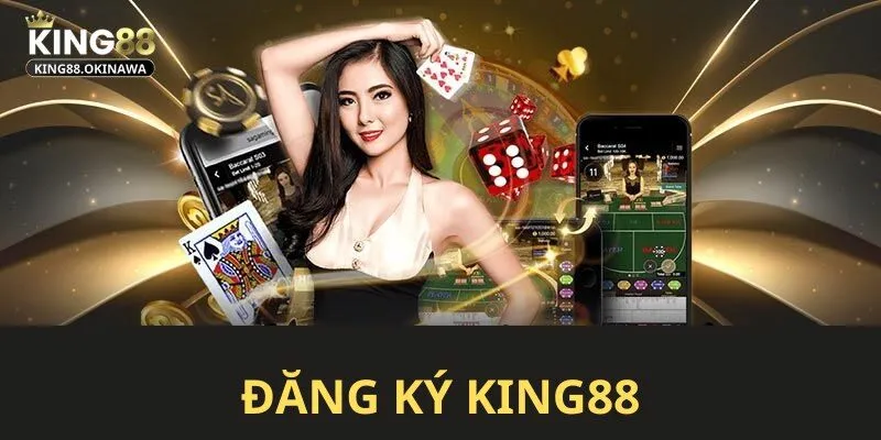 Đăng Ký King88 - Hướng Dẫn Thao Tác Nhanh Cho Newbie