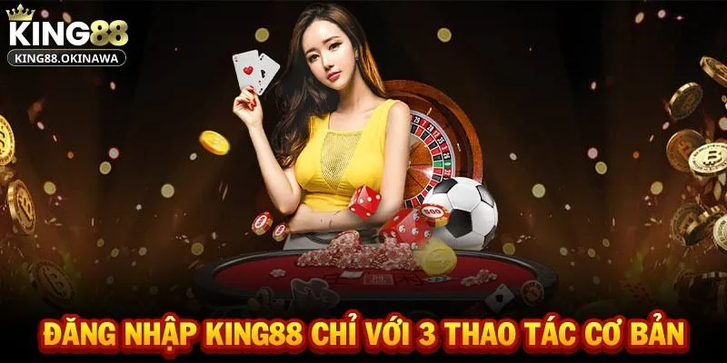 Đăng nhập King88 cực nhanh chóng với chưa đầy 1 phút