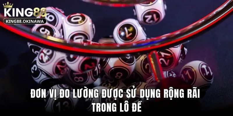 Đơn vị đo lường được sử dụng rộng rãi trong lô đề