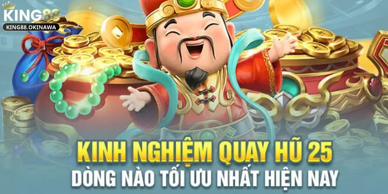 Khám phá cách chơi quay hũ 25 dòng siêu hiệu quả