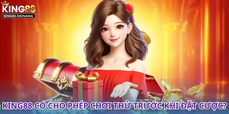 King88 có chế độ chơi thử không và cách tham gia