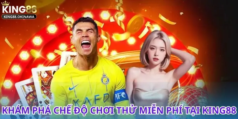 King88 Có Chế Độ Chơi Thử Không - Cơ Hội Mở Ra Cho Tân Binh