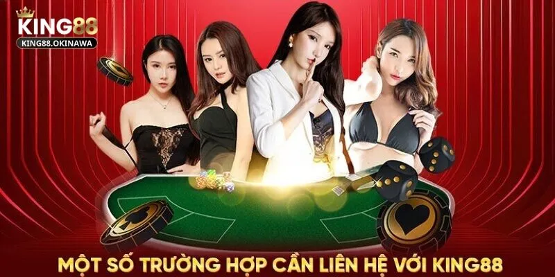 Liên hệ King88 bất cứ khi nào gặp vấn đề trong trải nghiệm