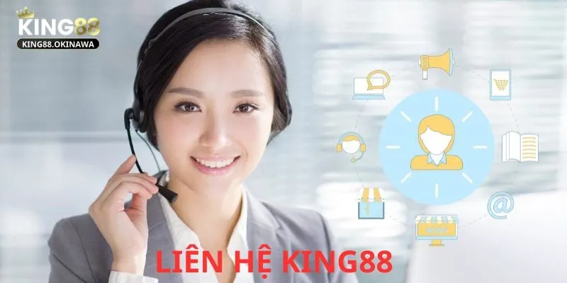 Liên Hệ King88 - Kết Nối Cực Nhanh, Nhận Hỗ Trợ Tức Thì