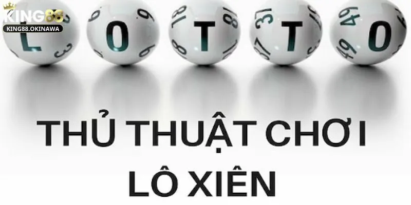 Lô xiên là gì và các chiến thuật chơi xổ số bạn cần biết