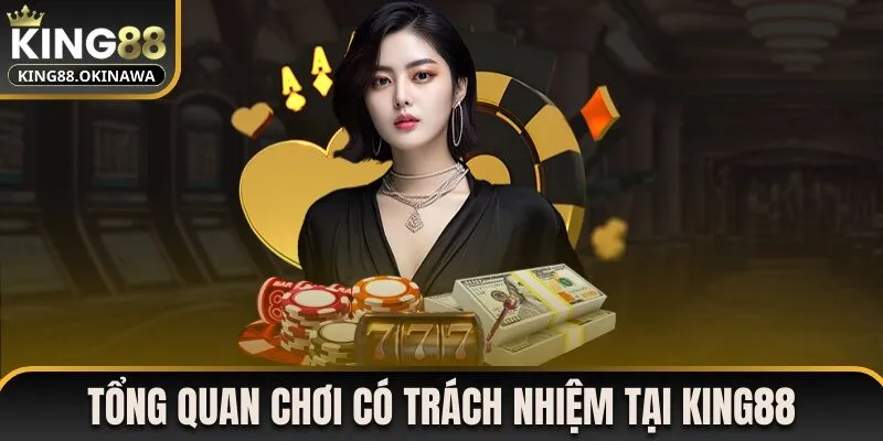 Tổng quan chơi có trách nhiệm tại nhà cái