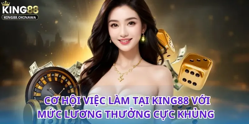 Tuyển dụng King88 mở rộng cơ hội nghề nghiệp với nhiều vị trí 